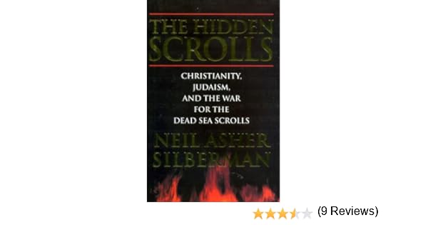 The Hidden Scrolls Christianity Judaism and the War for the Dead Sea Scrolls